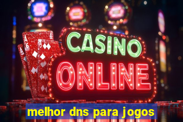 melhor dns para jogos